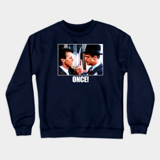 Once! Crewneck Sweatshirt